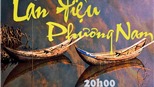 Làn điệu phương Nam hướng đến 1.000 năm Thăng Long - Hà Nội