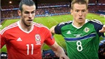 Biến tấu cùng EURO: Wales – Bắc Ireland và vũ điệu mùa Brexit