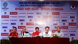 HLV Jordan biết tuyển Việt Nam có nhiều sao U20 vừa dự World Cup