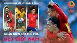 VCK U23 châu Á 2018: Đối thủ của U23 Việt Nam mạnh cỡ nào?