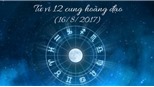 Tử vi ngày 16/8/2017 của 12 cung hoàng đạo