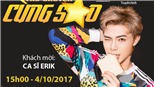Livestream với Erik, anh chàng từng làm 'điên đảo' showbiz Việt