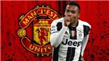 CHUYỂN NHƯỢNG 17/5: M.U đã ở rất gần Alex Sandro. Barca đạt thỏa thuận mua Lenglet