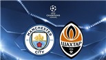Link xem trực tiếp Man City vs Shakhtar Donetsk (3h00, 18/11)