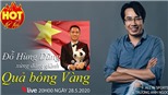 HOT TREND Thể thao cùng BLV Trương Anh Ngọc. Số 10: Đỗ Hùng Dũng xứng đáng giành Quả bóng Vàng