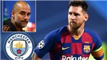 Man City chuẩn bị đạt thỏa thuận kép với Messi và Guardiola