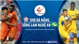 Soi kèo nhà cái. Đà Nẵng vs SLNA. Trực tiếp bóng đá Việt Nam 2020