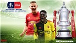 Soi kèo nhà cái MU vs Watford. FPT Play trực tiếp Vòng 3 Cúp FA