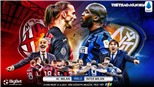 Soi kèo nhà cái Milan vs Inter. FPT Play trực tiếp bóng đá Italia Serie A