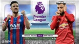 Soi kèo nhà cái Crysal Palace vs MU. K+PM trực tiếp bóng đá Ngoại hạng Anh