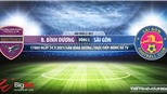 Soi kèo nhà cái Bình Dương vs Sài Gòn. BĐTV trực tiếp bóng đá Việt Nam