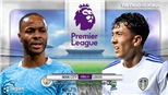 Soi kèo nhà cái Man City vs Leeds. K+PM trực tiếp bóng đá Ngoại hạng Anh