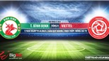 Soi kèo nhà cái Bình Định vs Viettel. BĐTV trực tiếp bóng đá Việt Nam