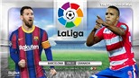 Soi kèo nhà cái Barcelona vs Granada. BĐTV trực tiếp bóng đá Tây Ban Nha La Liga
