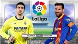 Soi kèo nhà cái Villarreal vs Barcelona. BĐTV trực tiếp bóng đá Tây Ban Nha