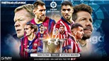 Soi kèo nhà cái Barcelona vs Atletico Madrid. BĐTV trực tiếp bóng đá Tây Ban Nha