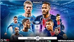 Soi kèo nhà cái Man City vs PSG. K+, K+PM trực tiếp Bán kết lượt về Cúp C1