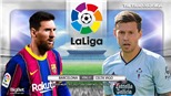 Soi kèo nhà cái Barcelona vs Celta Vigo. BĐTV trực tiếp bóng đá Tây Ban Nha La Liga