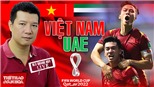 Việt Nam vs UAE: Bình luận và dự đoán tỷ số cùng BLV Vũ Quang Huy