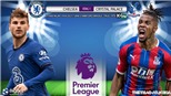 Soi kèo nhà cái Chelsea vs Crystal Palace và nhận định bóng đá Ngoại hạng Anh (21h00, 14/8)