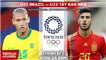 Soi kèo nhà cái, nhận định bóng đá U23 Brazil vs Tây Ban Nha, Olympic 2021 (18h30, 7/8)