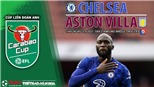 Soi kèo nhà cái Chelsea vs Aston Villa và nhận định bóng đá Cúp Liên đoàn Anh (1h45, 23/9)