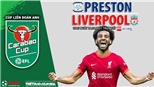 Soi kèo nhà cái Preston vs Liverpool. Nhận định, dự đoán bóng đá Cúp LĐ Anh (1h45, 28/10)