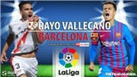 Soi kèo nhà cái Rayo vs Barcelona. Nhận định, dự đoán bóng đá Tây Ban Nha (0h00, 28/10)