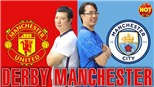 MU vs Man City: Bình luận và dự đoán tỷ số cùng BLV Vũ Quang Huy và Trương Anh Ngọc