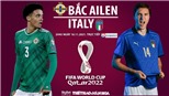 Soi kèo nhà cái Bắc Ireland vs Ý. Nhận định, dự đoán bóng đá World Cup 2022 (2h45, 16/11)