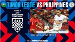Soi kèo nhà cái Timor Leste vs Philippines. Nhận định bóng đá, dự đoán AFF Cup 2021 (16h30, 11/12)