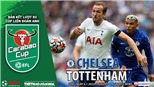 Soi kèo nhà cái Chelsea vs Tottenham. Nhận định, dự đoán bóng đá Cúp Liên đoàn Anh (2h45, 6/1)