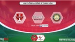 Soi kèo nhà cái Hải Phòng vs Thanh Hóa. Nhận định, dự đoán bóng đá V-League 2022 (18h00, 6/3)