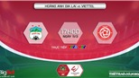 Soi kèo nhà cái HAGL vs Viettel. Nhận định, dự đoán bóng đá V-League 2022 (17h00, 11/3)