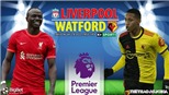 Soi kèo nhà cái Liverpool vs Watford. Nhận định, dự đoán bóng đá Anh (18h30, 2/4)