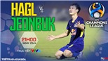 Soi kèo nhà cái HAGL vs Jeonbuk. Nhận định, dự đoán bóng đá Cúp C1 châu Á (21h00, 25/4)