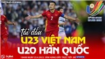 Soi kèo nhà cái U23 Việt Nam vs U20 Hàn Quốc. Nhận định, dự đoán bóng đá Giao hữu quốc tế (19h00, 22/4)
