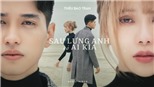 MV 'Sau lưng anh có ai kìa' - như một lời nhắc