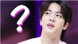 Bí ẩn 6 tháng trước của Jin nay đã được chính BTS giải đáp
