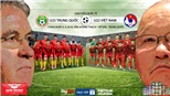 Kèo bóng đá: U22 Việt Nam vs U22 Trung Quốc. Trực tiếp VTC1, VTV6, VTV5, VTC3