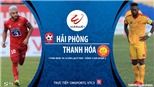 VIDEO: Soi kèo nhà cái. Hải Phòng vs Thanh Hóa. Trực tiếp bóng đá Việt Nam 2020