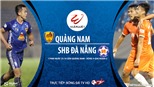 VIDEO: Soi kèo nhà cái. Quảng Nam vs Đà Nẵng. Trực tiếp bóng đá Việt Nam 2020