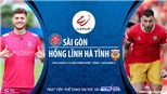 Soi kèo bóng đá Sài Gòn vs Hà Tĩnh. TTTT HD Trực tiếp bóng đá Việt Nam