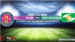 Soi kèo nhà cái Sài Gòn vs SLNA. BĐTV trực tiếp bóng đá Việt Nam hôm nay