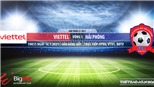 Soi kèo nhà cái Viettel vs Hải Phòng. VTV6. BĐTV. Trực tiếp bóng đá Việt Nam hôm nay