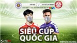 VIDEO Soi kèo nhà cái TPHCM vs Hà Nội. VTV6 trực tiếp Siêu Cúp quốc gia 