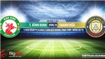 Soi kèo nhà cái Bình Định vs Thanh Hóa. BĐTV. Trực tiếp bóng đá Việt Nam hôm nay