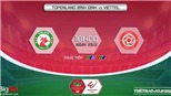 VIDEO VTV6 trực tiếp bóng đá, soi kèo nhà cái Bình Định vs Viettel, V-League 2022