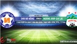Soi kèo nhà cái Đà Nẵng vs HAGL. VTV6. VTV5. TTTT. Trực tiếp bóng đá Việt Nam hôm nay