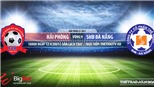 Soi kèo nhà cái Hải Phòng vs Đà Nẵng. TTTV. Trực tiếp bóng đá Việt Nam hôm nay